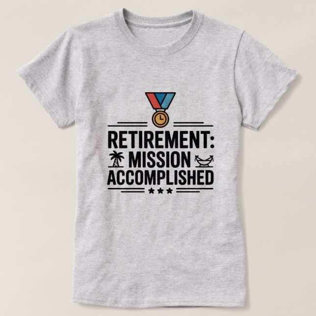 T-shirt Mission de retraite accomplie Funny Tee (Design devant)