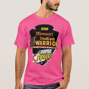 T-shirt Missouri Native American Indian Born With Super Po