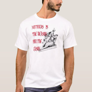 T-shirt Mithras est la raison de la saison
