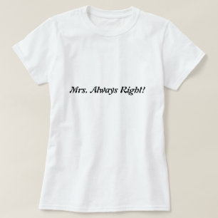 T-shirt Mme Always Right ! N'oubliez pas M. Right !
