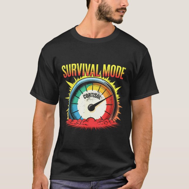 T-shirt mode de survie humour de stress cortisol cortisol  (Devant)