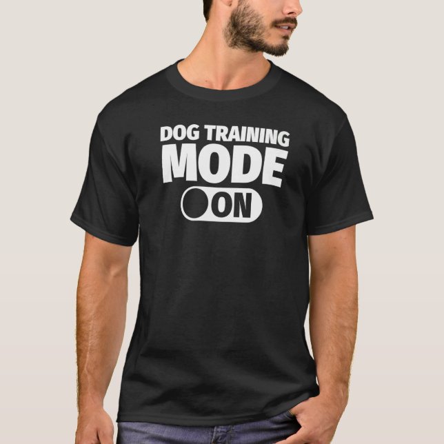 T-shirt Mode d'entraînement de chien activé (Devant)