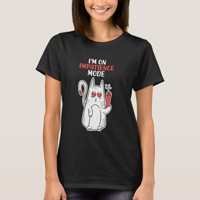 T-shirt Mode d'impatience Humour Chat impatient (Devant)
