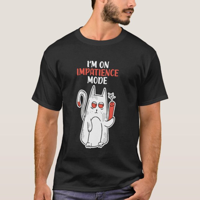 T-shirt Mode d'impatience Humour Chat impatient (Devant)