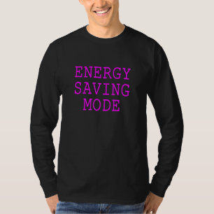 T-shirt Mode économie d'énergie Sarcastiquement amusant Mè