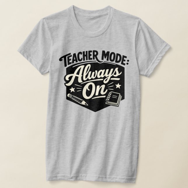 T-shirt « Mode Enseignant Toujours Activé » – Badg (Poser)