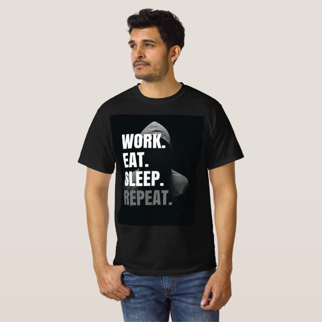 T-shirt Mode Hustle Activé : Travailler Manger Sleep Répét (Devant entier)