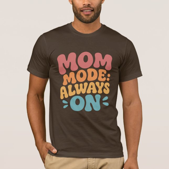 T-shirt Mode Maman Toujours Activé Cadeau de fête des mère (Devant)