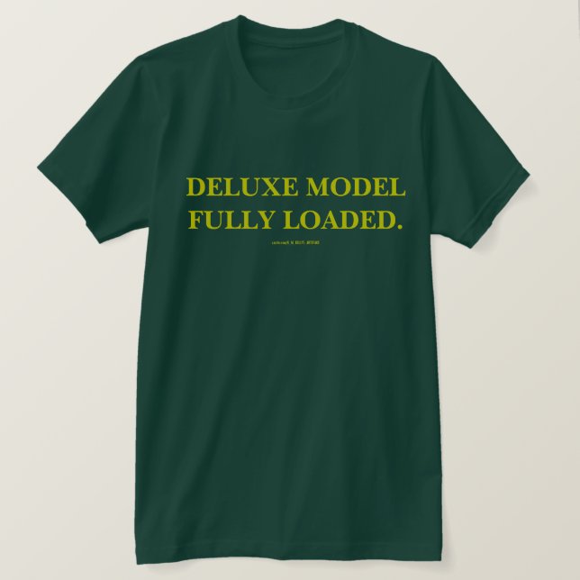 T-SHIRT MODÈLE DELUXE PLEINEMENT CHARGÉ. (Design devant)