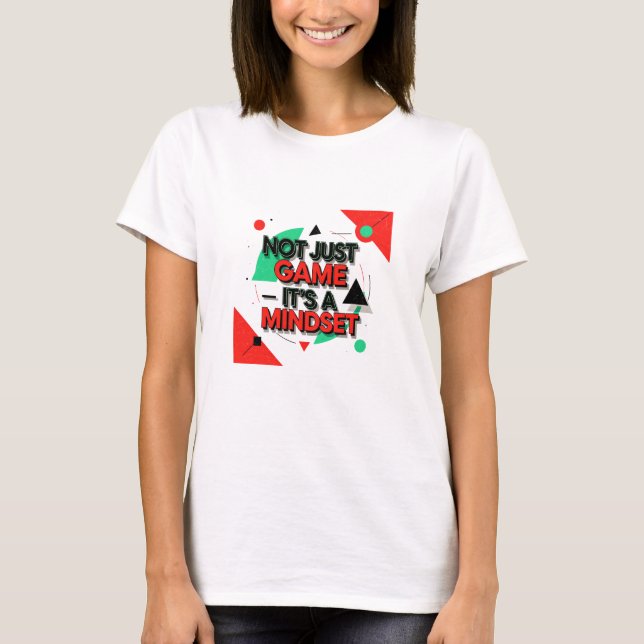 T-shirt Modern Motivational Graphic with "Not Just Game It (Devant)