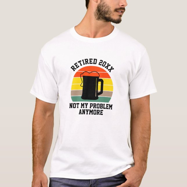 T-shirt Modifier le texte Retraité Année 20xx Pas mon prob (Devant)