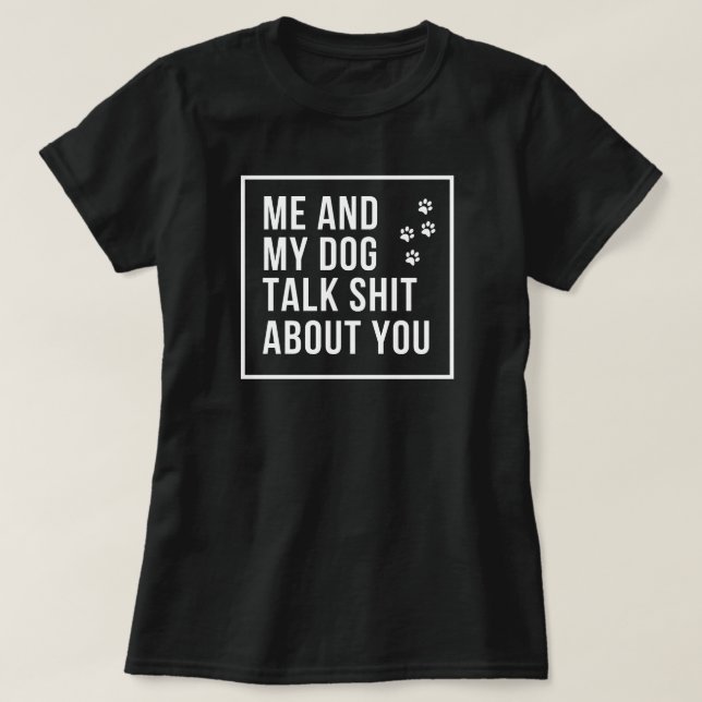 T-shirt Moi et mon chien parlons de toi (Design devant)