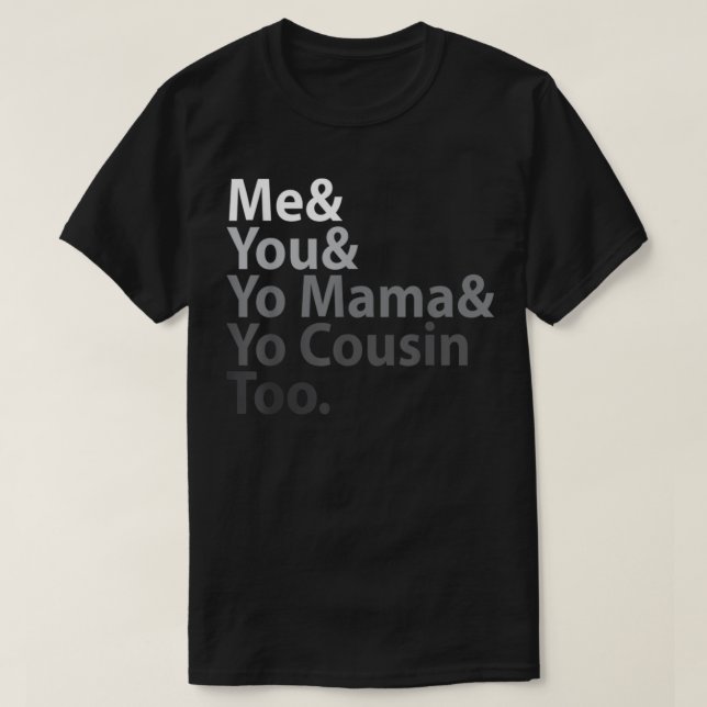 T-shirt Moi et toi et Yo Mama et Yo Cousin aussi (Design devant)