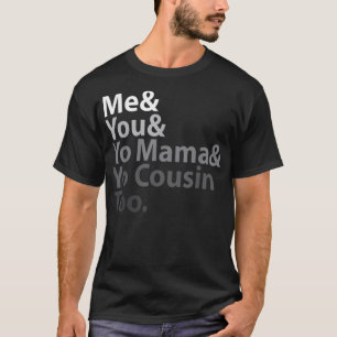 T-shirt Moi et toi et Yo Mama et Yo Cousin aussi