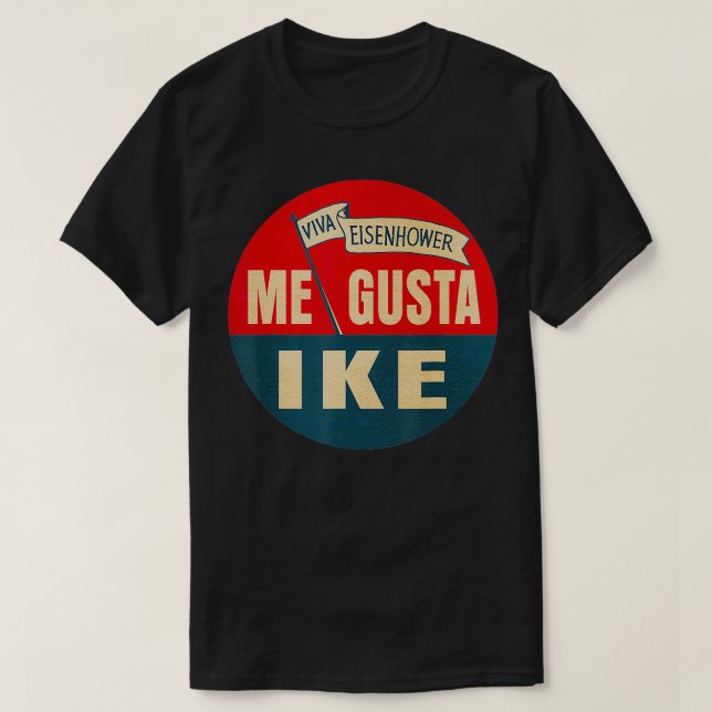 T-shirt Moi Gusta Ike Viva Eisenhower J'Aime Ike (Design devant)