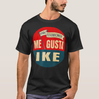 T-shirt Moi Gusta Ike Viva Eisenhower J'Aime Ike