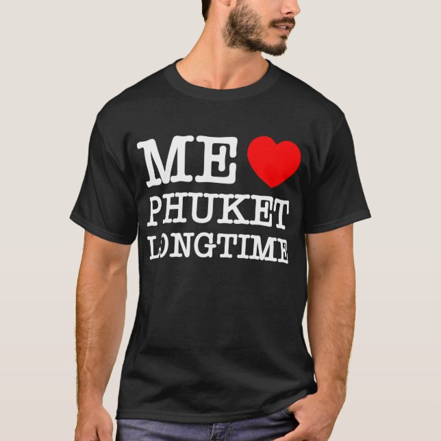 T-SHIRT MOI LOVE PHUKET LONGTEMPS (Devant)