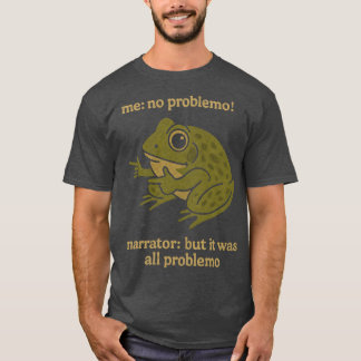 T-shirt moi pas de problème narrateur mais c'était tout pr