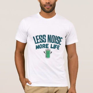 T-Shirt « Moins de Bruit Plus de Vie » pour un Ami