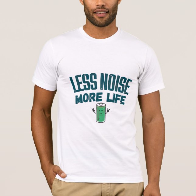 T-Shirt « Moins de Bruit Plus de Vie » pour un Ami (Devant)
