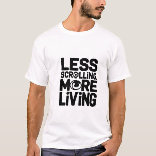 T-shirt Moins de défilement plus vivant Typographie Chemis