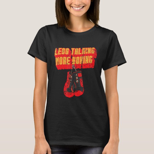 T-shirt Moins De Discussions Plus Boxer Gants De Boxer Gym (Devant)