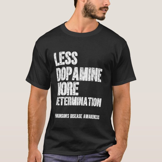 T-shirt Moins de dopamine Plus de détermination Maladie de (Devant)