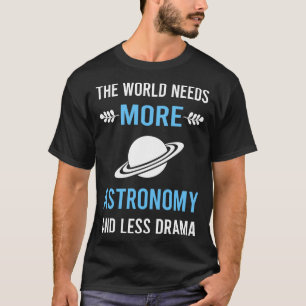 T-shirt Moins de Drame Astronomie