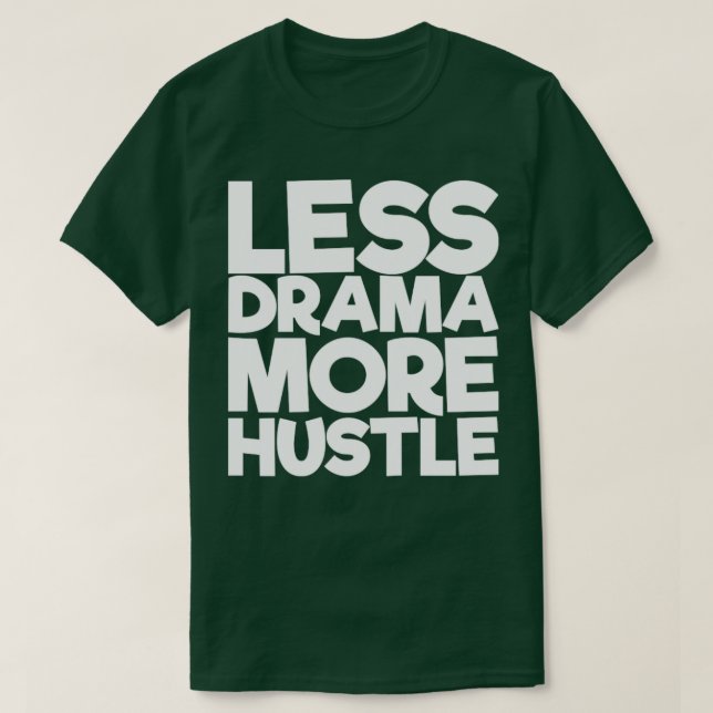 T-shirt Moins de drame Plus d'agitation (Design devant)