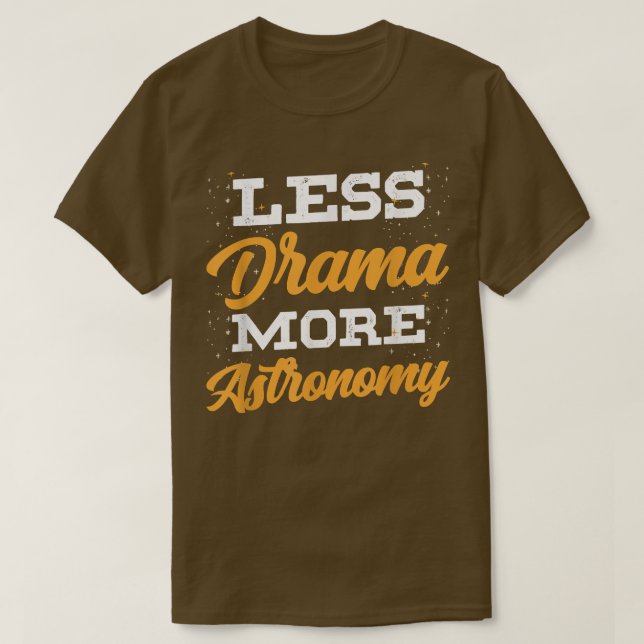 T-shirt Moins de Drame Plus d'Astronomie Astronaute Fusée  (Design devant)