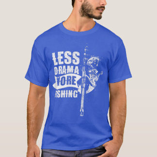 T-shirt Moins De Drame Plus De Discours De Pêche Motivatio