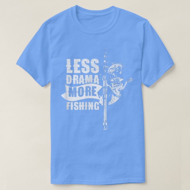 T-shirt Moins De Drame Plus De Discours De Pêche Motivatio (Design devant)