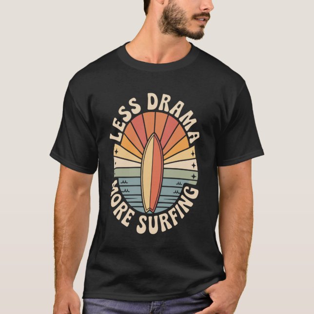 T-shirt Moins de Drame Plus de Surf Drôle (Devant)
