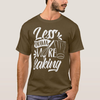 T-shirt Moins De Drame Plus Motivation De Cuisine Sports D