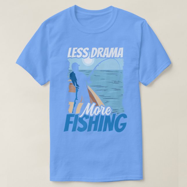 T-shirt Moins De Drame Plus Pêche Hobby Sayings Motivation (Design devant)