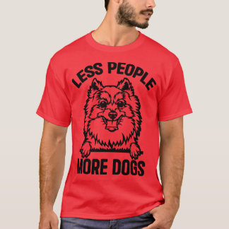 T-shirt Moins de gens Plus Chiens Poméraniens Drôle Poméra