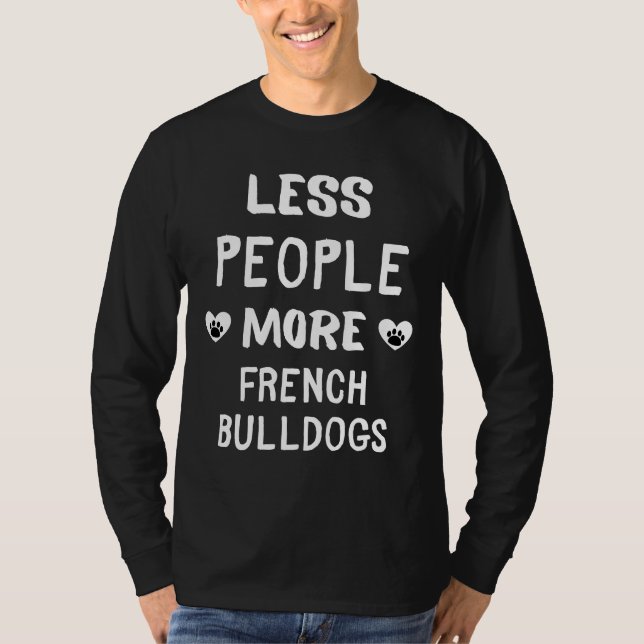 T-shirt Moins de gens Plus de Bulldogs français Bulldog fr (Devant)