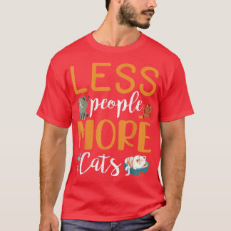 T-shirt Moins de gens Plus de chats Heureux-moi Vous Chat 