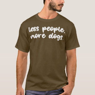 T-shirt Moins de gens Plus de chiens Amoureux des chiots