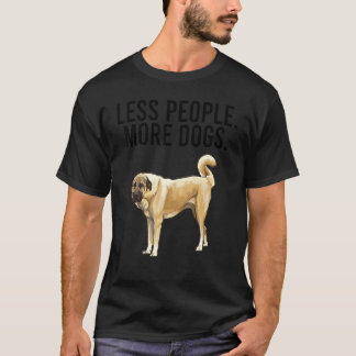 T-shirt Moins de gens Plus de chiens Anatolian Berger Chie