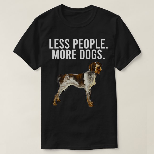 T-shirt Moins de gens Plus de chiens Pointeur À poils durs (Design devant)
