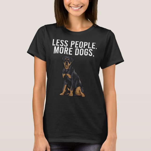 T-shirt Moins de gens Plus de chiens Rottweiler Introverti (Devant)