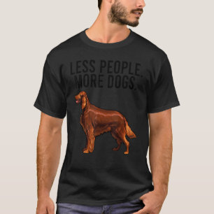 T-shirt Moins de gens Plus de chiens Setter irlandais Intr