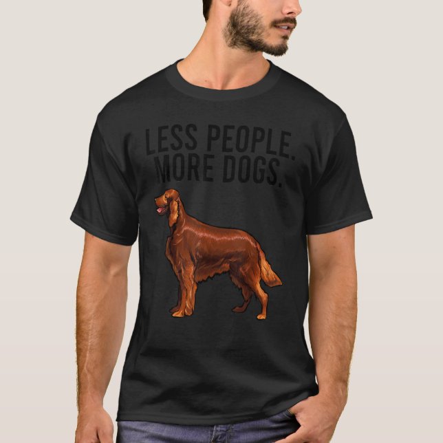 T-shirt Moins de gens Plus de chiens Setter irlandais Intr (Devant)