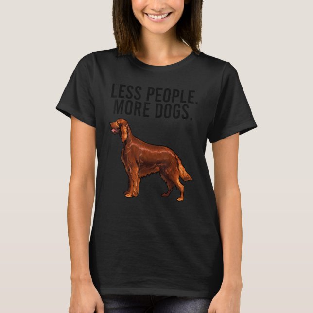 T-shirt Moins de gens Plus de chiens Setter irlandais Intr (Devant)