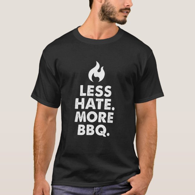 T-shirt Moins De Haine Plus De BBQ Fumer Viande Citation D (Devant)