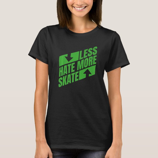 T-shirt Moins de haine Plus Patinage (Devant)