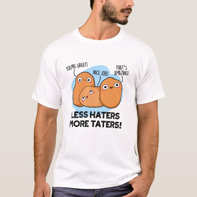 T-shirt Moins De Hatères Plus De Taters Amusants Pun De Po (Devant)