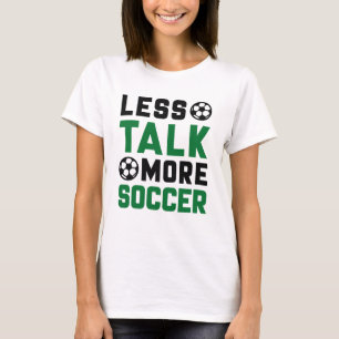 T-shirt Moins de parler plus de soccer