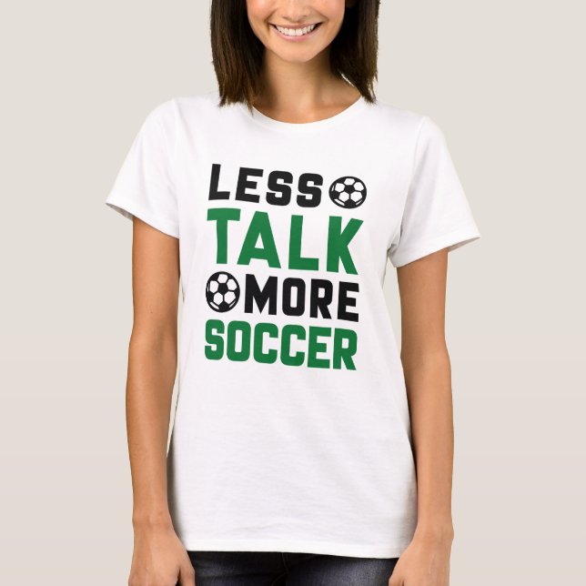 T-shirt Moins de parler plus de soccer (Devant)